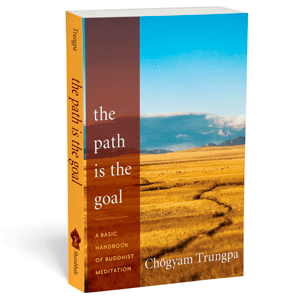 The Path Is the Goal Chögyam Trungpa